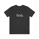 Load image into Gallery viewer, &quot;God.&quot; Unisex Short Sleeve Tee
