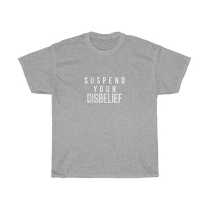 "Suspend Your Disbelief" Unisex  Tee